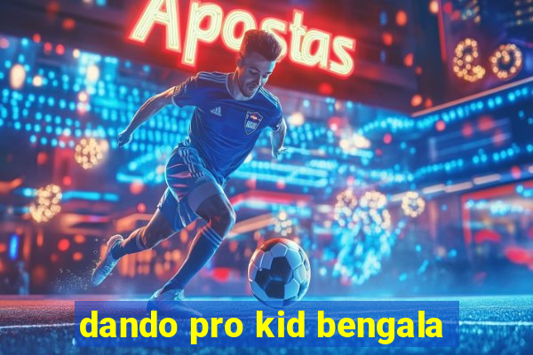 dando pro kid bengala